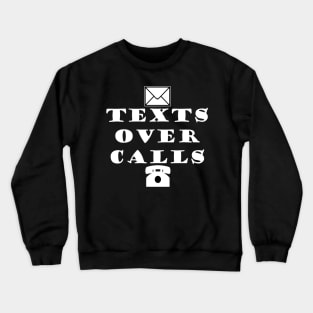 Texts Over Calls - Typography Design Crewneck Sweatshirt